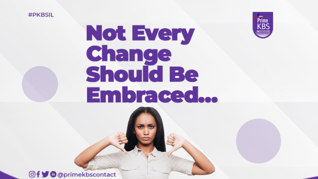Not Every Change Should Be Embraced